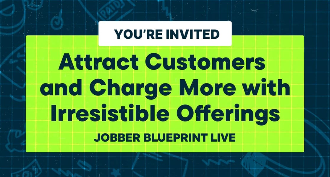 You're Invited! Jobber Blueprint Live: Attract Customers and Charge More with Irresistible Offerings