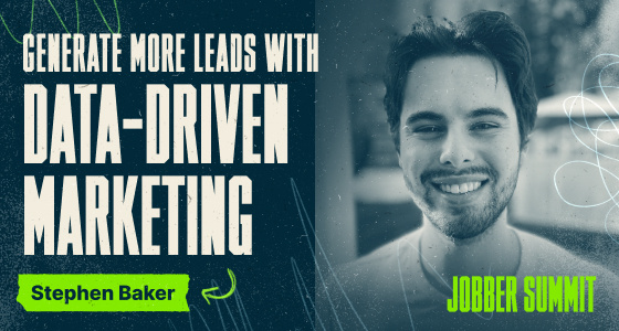 Jobber Summit—Generate more leads with data-driven marketing with Stephen Baker.